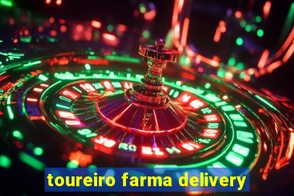 toureiro farma delivery